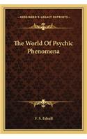 The World Of Psychic Phenomena