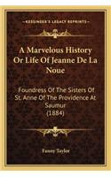 A Marvelous History or Life of Jeanne de La Noue