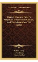 Merry's Museum, Parley's Magazine, Woodworth's Cabinet, And The Schoolfellow V37 (1859)