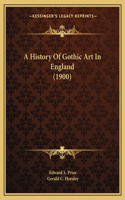 A History Of Gothic Art In England (1900)