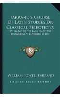 Farrand's Course of Latin Studies or Classical Selections