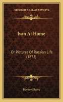 Ivan at Home