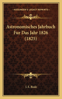 Astronomisches Jahrbuch Fur Das Jahr 1826 (1825)