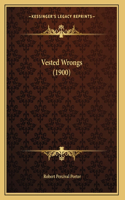 Vested Wrongs (1900)