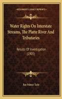 Water Rights On Interstate Streams, The Platte River And Tributaries