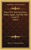 Diary Of A Tour In Greece, Turkey, Egypt, And The Holy Land V1 (1841)