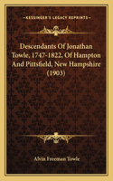Descendants Of Jonathan Towle, 1747-1822, Of Hampton And Pittsfield, New Hampshire (1903)