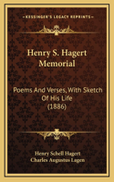 Henry S. Hagert Memorial: Poems And Verses, With Sketch Of His Life (1886)