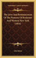 The Lives And Reminiscences Of The Pioneers Of Rochester And Western New York (1854)