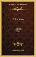 William Alvord: 1833-1904 (1905)