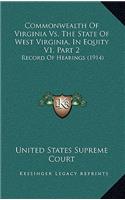 Commonwealth Of Virginia Vs. The State Of West Virginia, In Equity V1, Part 2: Record Of Hearings (1914)