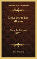 De La Lesion Des Mineurs: These De Doctorat (1897)