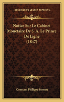 Notice Sur Le Cabinet Monetaire De S. A. Le Prince De Ligne (1847)