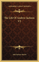 The Life Of Andrew Jackson V2