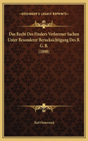 Das Recht Des Finders Verlorener Sachen Unter Besonderer Berucksichtigung Des B. G. B. (1898)