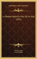 Le Passant Opera En Vers, En Un Acte (1872)