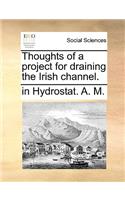 Thoughts of a Project for Draining the Irish Channel.