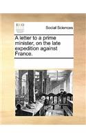 A Letter to a Prime Minister, on the Late Expedition Against France.
