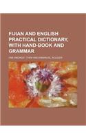 Fijian and English Practical Dictionary, with Hand-Book and Grammar