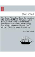 The Great Rift Valley. Being the Narrative of a Journey to Mount Kenya and Lake Baringo. with Some Account of the Geology, Natural History, Anthropology, and Future Prospects of British East Africa ... with Maps and Illustrations.