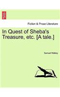 In Quest of Sheba's Treasure, Etc. [A Tale.]