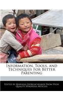 Information, Tools, and Techniques for Better Parenting: (English)