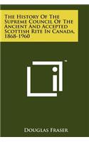 History of the Supreme Council of the Ancient and Accepted Scottish Rite in Canada, 1868-1960