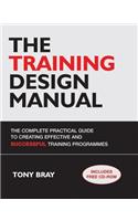 Training Design Manual, The: The Complete Practical Guide to Creating Effective and Successful Training Programmes