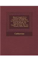 Manuel Complet de La Cuisiniere Bourgeoise: Contenant: Un Guide Pour Les Personnes En Service, Les Soins Du Menage, Des Appartements, de La Vaisselle, Du Linge, Etc., Etc. ...