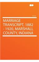 Marriage Transcript, 1882 - 1920, Marshall County, Indiana: (English)