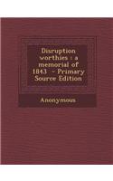 Disruption Worthies: A Memorial of 1843 - Primary Source Edition