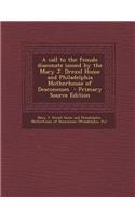 A Call to the Female Diaconate Issued by the Mary J. Drexel Home and Philadelphia Motherhouse of Deaconesses - Primary Source Edition