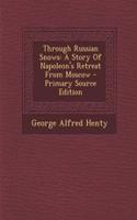 Through Russian Snows: A Story of Napoleon's Retreat from Moscow