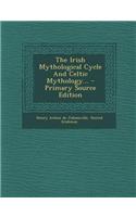 The Irish Mythological Cycle and Celtic Mythology... - Primary Source Edition