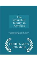 The Churchill Family in America - Scholar's Choice Edition