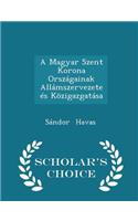 A Magyar Szent Korona Országainak Allámszervezete És Közigazgatása - Scholar's Choice Edition