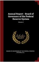 Annual Report - Board of Governors of the Federal Reserve System; Volume 4