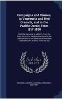 Campaigns and Cruises, in Venezuela and Ned Grenada, and in the Pacific Ocean; From 1817-1830