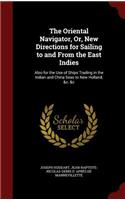 The Oriental Navigator, Or, New Directions for Sailing to and from the East Indies