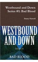 Westbound and Down Series #1: Bad Blood: Bad Blood(English)