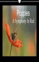 Poppies A Symphony in Red 2018: It is Almost Too Beautiful. the Red Poppies in a Wheat Field Swaying Gently in the Wind, the Buzz of Insects and Birdsong That Will Accompany You Th(Calvendo Nature)