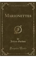 Marionettes (Classic Reprint)