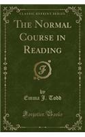 The Normal Course in Reading (Classic Reprint)