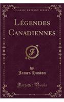 Légendes Canadiennes (Classic Reprint): (French)