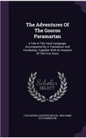 The Adventures Of The Gooroo Paramartan: A Tale In The Tamil Language: Accompanied By A Translation And Vocabulary, Together With An Analysis Of The First Story