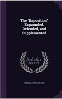 The Exposition Expounded, Defended, and Supplemented