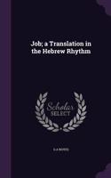 Job; A Translation in the Hebrew Rhythm