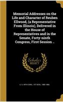 Memorial Addresses on the Life and Character of Reuben Ellwood, (a Representative From Illinois), Delivered in the House of Representatives and in the Senate, Forty-ninth Congress, First Session ..