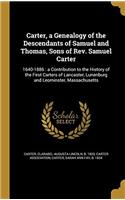 Carter, a Genealogy of the Descendants of Samuel and Thomas, Sons of Rev. Samuel Carter: 1640-1886 : A Contribution to the History of the First Carter
