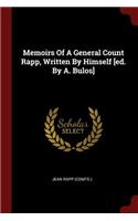 Memoirs of a General Count Rapp, Written by Himself [ed. by A. Bulos]